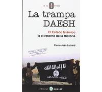 La trampa DAESH: El Estado Islámico o el retorno de la Historia (0 a la izquierda)