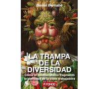 La trampa de la diversidad: Cómo el neoliberalismo fragmentó la identidad de la clase trabajadora: 19 (A fondo)