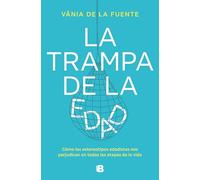 La trampa de la edad: Cómo los estereotipos edadistas nos perjudican en todas las etapas de la vida (No ficción)