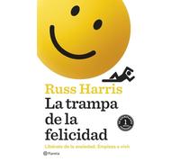 La trampa de la felicidad: Libérate de la ansiedad. Empieza a vivir (No Ficción)