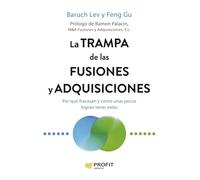 La trampa de las fusiones y adquisiciones: Por qué fracasan y cómo unas pocas logran tener éxito