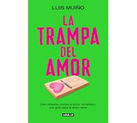 La trampa del amor – Una reflexión contra el amor romántico y guía para el amor sano – Aguilar