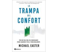 La trampa del confort: Por qué una vida sin comodidades puede sanarnos física y emocionalmente (SOFT SKILLS)