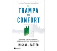 La trampa del confort: Por qué una vida sin comodidades puede sanarnos física y emocionalmente (SOFT SKILLS)