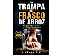 LA TRAMPA DEL FRASCO DE ARROZ: Cómo dominar tu mente, romper patrones emocionales y vivir en paz sin depender de las circunstancias: 20 (La Psicología del Creyente)