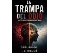 LA TRAMPA DEL ODIO: Por qué amar y odiar cuestan lo mismo (Entender lo que sientes)