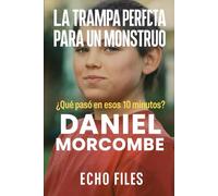 LA TRAMPA PERFECTA PARA UN MONSTRUO: ¿Qué pasó en esos 10 minutos? Daniel Morcombe (ECHO FILES)