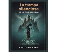 La trampa silenciosa de la vida moderna: Cómo aceptamos una vida que nos agota, nos controla y nos vacía