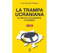 La trampa ucraniana. El relato occidental a examen: 47 (A fondo)