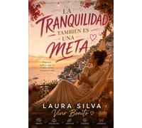 LA TRANQUILIDAD TAMBIÉN ES UNA META: Aprende a soltar la presión, recuperar tu paz y vivir sin exigirte constantemente (Vivir Bonito)