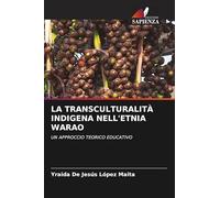 La Transculturalità Indigena Nell'etnia Warao: UN APPROCCIO TEORICO EDUCATIVO