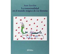 LA TRANSEXUALIDAD EN EL MUNDO MÁGICO DE LA SIRENITA (SIN COLECCION)
