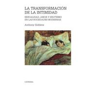 La transformación de la intimidad: Sexualidad, amor y erotismo en las sociedades modernas (Teorema. Serie mayor)