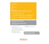 La Transformación Digital De La Cooperación Jurídica Penal Internacional (Papel + E-book)