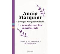 La transformación manifestada: Haz de tu día una práctica de consciencia (PREVENIR Y SANAR)