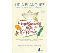 La transformadora dieta de la abuela: Sabiduría, conciencia y sentido común en tu cocina (y en tu vida) (SIN COLECCION)