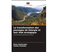 La transformation des paysages de Géorgie et leur état écologique: Caractéristiques générales et analyse