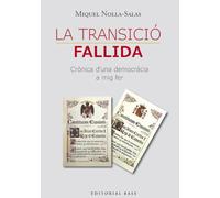 La Transició fallida: Crònica d'una democràcia a mig fer: 230 (Base Històrica)