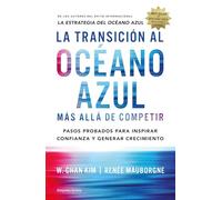 La transición al océano azul: Más allá de competir (Gestión del conocimiento)