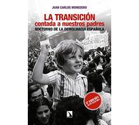 La Transicion Contada A Nuestros Padres: Nocturno De La Democracia Esp