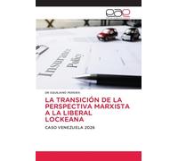 LA TRANSICIÓN DE LA PERSPECTIVA MARXISTA A LA LIBERAL LOCKEANA: CASO VENEZUELA 2026