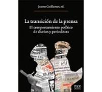 la transicion de la prensa: el comportamiento politico de diarios y pe