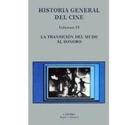 Historia general del cine. Volumen VI: La transición del mudo al sonoro: 6 (Signo e imagen - Historia general del cine)