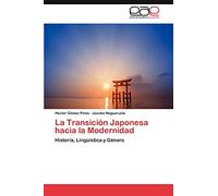 La Transicion Japonesa Hacia La Modernidad: Historia, Lingüística y Género