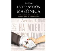 La transición masónica: Una redefinición de la masonería en el imaginario español tras la muerte de Franco.: 0100011 (Serie Roja (Autores contemporáneos))