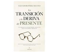 La transición y la deriva del presente; Una mirada al pasado desde Andalucía para entender el presente (Pensamiento político)