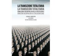 La transizione totalitaria. Demolizione (in)controllata della civiltà globale-La transición totalitaria. Demolición (in)controlada de la civilización global. Ediz. bilingue (Controvento)