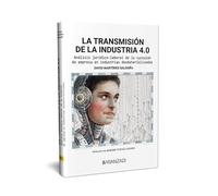 La transmisión de la industria 4.0 Análisis jurídico-laboral de la sucesión de empresa en industrias desmaterializadas: 1523 (Gran Tratado)