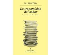 La transmisión del sabor: Aventuras En Lyon Como Aprendiz De Chef, Padre Y Sabueso En Busca Del Secreto De La Cocina Francesa (Panorama de narrativas)