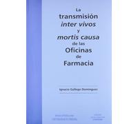 La transmisión inter vivos y mortis causa de las oficinas de farmacia (SIN COLECCION)