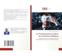 La Transparence au C¿ur de la Gestion Publique: Comment Renforcer la Responsabilité, la Gestion Efficiente et Saine des Projets Alloués