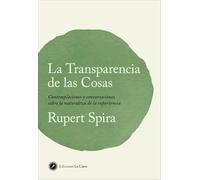 La transparencia de las cosas: Contemplaciones y conversaciones sobre la naturaleza de la experiencia (Consciencia y sabiduría)