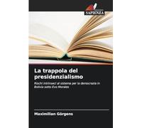 La trappola del presidenzialismo: Rischi intrinseci al sistema per la democrazia in Bolivia sotto Evo Morales