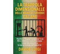 La Trappola Dimensionale delle Manifatturiere Italiane: Perché la "Doppia Transizione" è un filtro selettivo e come il nanismo industriale determina la sopravvivenza nell'industria (ESSERE MANAGER)