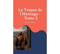 La Traque de L'Héritage: Tome 2, De la blessure à la bataille pour la sécurité des chasseurs