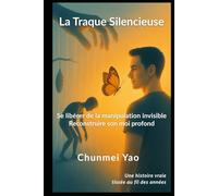 La Traque Silencieuse: Se libérer de la manipulation invisible - Reconstruire son moi profond