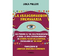 La trasgressione necessaria. Dai «provos» al '68, dall'ecologismo a Osho. La vita controcorrente di Andrea Majid Valcarenghi, fondatore di «Re Nudo» (Mimesis)