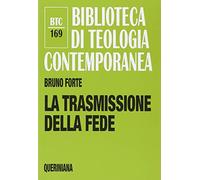 La trasmissione della fede (Biblioteca di teologia contemporanea)