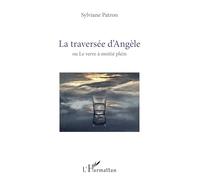 La traversée d’Angèle: ou Le verre à moitié plein (Vivre Et l'Ecrire)