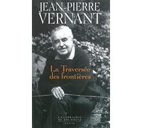 La Traversée des frontières: Tome II : Entre mythe et politique (La Librairie du XXIe siècle)