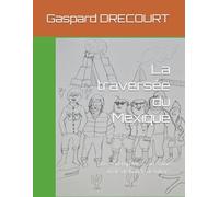 La traversée du Mexique: Le road-trip Mexicain d'une drôle de bande de bikers (Bikers sur la route)