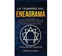 La travesía del Eneagrama: Encontrando el camino de regreso a la espiritualidad dentro de ti: la guía fácil de los 9 tipos de personalidad sagrada: para relaciones saludables en parejas