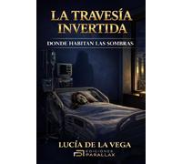 LA TRAVESÍA INVERTIDA: DONDE HABITAN LAS SOMBRAS: 2