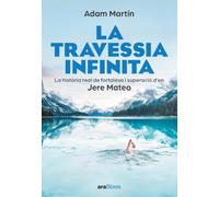 La travessia infinita: La història real de fortalesa i superació d en Jere Mateo (CATALAN)