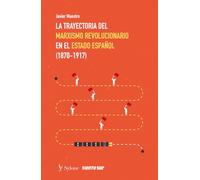 La trayectoria del marxismo revolucionario II: en el Estado español (1870-1917) (MIL Y UN MARXISMOS)