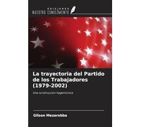 La trayectoria del Partido de los Trabajadores (1979-2002): Una construcción hegemónica